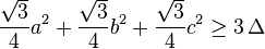 \frac{\sqrt{3}}{4}a^2 + \frac{\sqrt{3}}{4}b^2 + \frac{\sqrt{3}}{4}c^2 \geq 3\, \Delta 