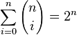 \sum_{i=0}^n {n \choose i} = 2^n