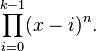 \prod_{i=0}^{k-1}(x-i)^n.