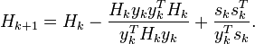 H_{k+1}=H_{k}-\frac{H_k y_k y_k^T H_k}{y_k^T H_k y_k}+\frac{s_k s_k^T}{y_k^{T} s_k}.