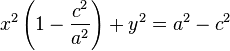 x^2 \left( 1 - {c^2 \over a^2} \right) + y^2 = a^2 - c^2