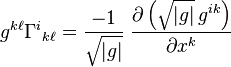 g^{k\ell}\Gamma^i{}_{k\ell}=\frac{-1}{\sqrt{|g|}} \;\frac{\partial\left(\sqrt{|g|}\,g^{ik}\right)} {\partial x^k}