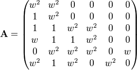 
{\mathbf A} = \left ( \begin{matrix}
w^2 & w^2 & 0 & 0 & 0 & 0 \\ 
1 & w^2 & 0 & 0 & 0 & 0 \\ 
1 & 1 & w^2 & w^2 & 0 & 0 \\ 
w & 1 & 1 & w^2 & 0 & 0 \\ 
0 & w^2 & w^2 & w^2 & 0 & w \\ 
w^2 & 1 & w^2 & 0 & w^2 & 0 \end{matrix} \right )
