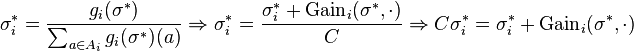 
\sigma^*_i = \frac{g_i(\sigma^*)}{\sum_{a \in A_i} g_i(\sigma^*)(a)}
\Rightarrow
\sigma^*_i = \frac{\sigma^*_i + \text{Gain}_i(\sigma^*,\cdot)}{C}
\Rightarrow
C\sigma^*_i = \sigma^*_i + \text{Gain}_i(\sigma^*,\cdot)
