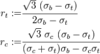 
  \begin{align}
    r_t := & \cfrac{\sqrt{3}~(\sigma_b-\sigma_t)}{2\sigma_b-\sigma_t} \\
    r_c := & \cfrac{\sqrt{3}~\sigma_c~(\sigma_b-\sigma_t)}{(\sigma_c+\sigma_t)\sigma_b-\sigma_c\sigma_t}
  \end{align}
 