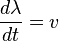 \frac {d \lambda}{dt} = v 