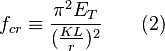 f_{cr}\equiv\frac{\pi^{2}E_T}{(\frac{KL}{r})^{2}}\qquad (2)