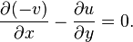 \frac{\partial (-v)}{\partial x} - \frac{\partial u}{\partial y} = 0.