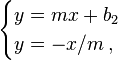 \begin{cases}
y = mx+b_2 \\
y = -x/m \, ,
\end{cases}