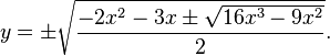 
y=\pm\sqrt{\frac{-2x^2-3x\pm\sqrt{16x^3-9x^2}}{2}}.
