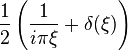 \displaystyle \frac{1}{2}\left(\frac{1}{i \pi \xi} + \delta(\xi)\right)