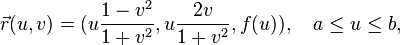  \vec r(u,v) = (u\frac{1-v^2}{1+v^2}, u\frac{2v}{1+v^2}, f(u)), 
\quad a\leq u\leq b, 