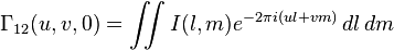 \Gamma_{12} (u,v,0) = \iint I(l,m) e^{-2\pi i(ul+vm)} \, dl \, dm