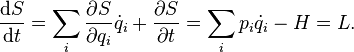 \frac{\mathrm{d}S}{\mathrm{d}t} =\sum_i\frac{\partial S}{\partial q_i}\dot{q}_i+\frac{\partial S}{\partial t} =\sum_ip_i\dot{q}_i-H = L. 