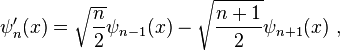 \psi_n'(x) = \sqrt{\frac{n}{2}}\psi_{n-1}(x) - \sqrt{\frac{n+1}{2}}\psi_{n+1}(x)~,