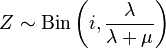 Z \sim \operatorname{Bin}\left(i, \frac{\lambda}{\lambda+\mu}\right)