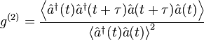 g^{(2)} = \frac{\left \langle \hat{a}^\dagger(t) \hat{a}^\dagger(t+\tau) \hat{a}(t+\tau) \hat{a}(t) \right \rangle}{\left \langle \hat{a}^\dagger(t) \hat{a}(t) \right \rangle^2}