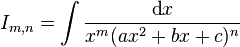 I_{m,n}= \int \frac{\text{d}x}{x^m(ax^2+bx+c)^n}\,\!