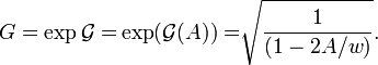 G =\exp \mathcal{G=}\exp (\mathcal{G(}A\mathcal{))=}\sqrt{\frac{1}{(1-2A/w)
}}.
