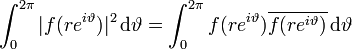 \int^{2\pi}_0 |f(re^{i\vartheta}) |^2 \, \mathrm{d}\vartheta = \int^{2\pi}_0 {f(re^{i\vartheta})}\overline{f(re^{i\vartheta})}  \, \mathrm{d}\vartheta