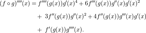 
\begin{align}
(f\circ g)''''(x) 
& = f''''(g(x))g'(x)^4 
+ 6f'''(g(x))g''(x)g'(x)^2 \\[8pt]
& {} \quad+\; 3f''(g(x))g''(x)^2
+  4f''(g(x))g'''(x)g'(x) \\[8pt]
& {} \quad+\; f'(g(x))g''''(x).
\end{align}
