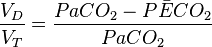  \frac{V_D}{V_T} = \frac{PaCO_2 - P\bar{E}CO_2}{PaCO_2}