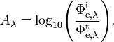 A_\lambda = \log_{10}\!\left(\frac{\Phi_{\mathrm{e},\lambda}^\mathrm{i}}{\Phi_{\mathrm{e},\lambda}^\mathrm{t}}\right)\!.