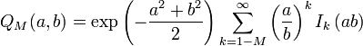 Q_M (a,b) = \exp \left( -\frac{a^2 + b^2}{2} \right) \sum_{k=1-M}^{\infty} \left( \frac{a}{b}\right)^{k}  I_{k} \left( a b \right) 