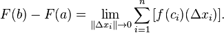 F(b) - F(a) = \lim_{\| \Delta x_i \| \to 0} \sum_{i=1}^n \,[f(c_i)(\Delta x_i)].