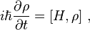  i \hbar \frac{\partial \rho}{\partial t} = [H,\rho]~, 