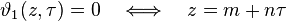  \vartheta_1(z,\tau) = 0 \quad \Longleftrightarrow \quad z = m + n \tau 