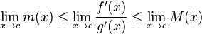 \lim_{x\to c}m(x) \le \lim_{x\to c}\frac{f'(x)}{g'(x)} \le \lim_{x\to c}M(x)