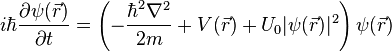 i\hbar\frac{\partial \psi(\vec{r})}{\partial t} = \left(-\frac{\hbar^2\nabla^2}{2m}+V(\vec{r})+U_0|\psi(\vec{r})|^2\right)\psi(\vec{r})