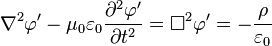 \nabla^2 \varphi' - \mu_0 \varepsilon_0 \frac{\partial^2 \varphi'}{\partial t^2} = \Box^2 \varphi' = - \frac{\rho}{\varepsilon_0}