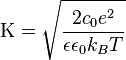 \Kappa=\sqrt{\frac{2c_0e^2}{\epsilon\epsilon_0k_BT}}