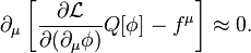 \partial_\mu\left[\frac{\partial\mathcal{L}}{\partial(\partial_\mu\phi)}Q[\phi]-f^\mu\right]\approx 0.