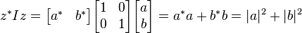  z^*I z = \begin{bmatrix} a^* & b^*\end{bmatrix} \begin{bmatrix} 1 & 0 \\ 0 & 1\end{bmatrix} \begin{bmatrix} a \\ b\end{bmatrix}=a^*a +b^*b = |a|^2 + |b|^2