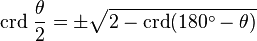 \mathrm{crd}\ \frac{\theta}{2} = \pm \sqrt{2-\mathrm{crd}(180^\circ - \theta)} \,