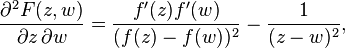  \frac{\partial^2 F(z,w)}{\partial z \, \partial w} = {f^\prime(z)f^\prime(w)\over(f(z)-f(w))^2}-{1\over(z-w)^2},