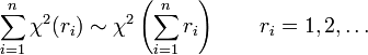 \sum_{i=1}^n \chi^2(r_i) \sim \chi^2\left(\sum_{i=1}^n r_i\right) \qquad r_i=1,2,\dots