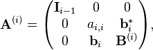 \mathbf{A}^{(i)}=
\begin{pmatrix}
\mathbf{I}_{i-1} & 0              & 0 \\
0                & a_{i,i}        & \mathbf{b}_{i}^{*} \\
0                & \mathbf{b}_{i} & \mathbf{B}^{(i)}
\end{pmatrix},
