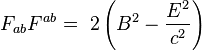 F_{ab} F^{ab} = \ 2 \left( B^2 - \frac{E^2}{c^2} \right)