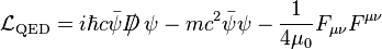 \mathcal{L}_{\mathrm{QED}} = i\hbar c \bar \psi {D}\!\!\!\!/\ \psi - mc^2 \bar\psi \psi - {1 \over 4\mu_0} F_{\mu \nu} F^{\mu \nu}