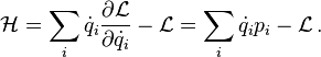 \mathcal{H} = \sum_i {\dot q_i} \frac{\partial \mathcal{L}}{\partial {\dot q_i}}- \mathcal{L} = \sum_i {\dot q_i} p_i - \mathcal{L} \,.