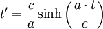 t' = \frac{c}{a} \sinh \left(\frac{a \cdot t}{c} \right)