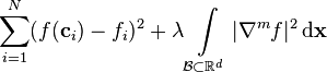 \sum_{i=1}^N (f(\mathbf{c}_i) - f_i)^2 + \lambda \int\limits_{\mathcal{B} \subset \mathbb{R}^d} |\nabla^m f|^2 \operatorname{d}\!\mathbf{x}