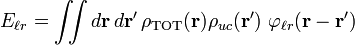 
E_{\ell r} = \iint d\mathbf{r}\, d\mathbf{r}^\prime\, \rho_\text{TOT}(\mathbf{r}) \rho_{uc}(\mathbf{r}^\prime) \ \varphi_{\ell r}(\mathbf{r} - \mathbf{r}^\prime)
