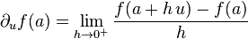 \partial_uf(a)=\lim_{h\to 0^+}\frac{f(a+h\, u)-f(a)}{h}