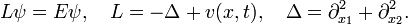 
L \psi = E \psi, \quad L = - \Delta + v( x, t ), \quad \Delta = \partial_{x_1}^2 + \partial_{x_2}^2.
