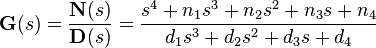  \textbf{G}(s) = \frac{\textbf{N}(s)}{\textbf{D}(s)} = \frac{s^{4} + n_{1}s^{3} + n_{2}s^{2} + n_{3}s + n_{4}}{d_{1}s^{3} + d_{2}s^{2} + d_{3}s + d_{4}}